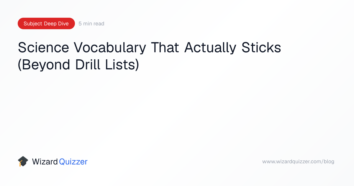 Science Vocabulary That Actually Sticks (Beyond Drill Lists) | TutorLucid